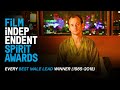 Every BEST MALE LEAD winner ever | Film Independent Spirit Awards