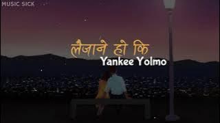 Laijanay ho ki- Yankee Yolmo(lyrics video)