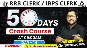 RRB CLERK / IBPS CLERK | Reasoning | 50 Days Crash Course | Day #14 By Shubham Srivastava