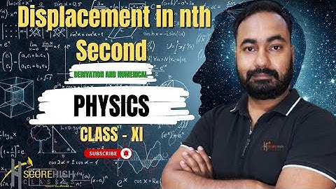 Displacement in nth second Derivation and numerical Class 11th physics motion in a straight line 