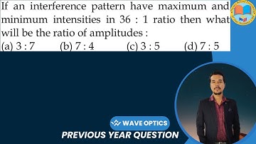 If an interference pattern have maximum and minimum intensities in 36 : 1 ratio then what will be th