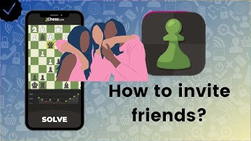 How to invite friends to Chess - Play and Learn?