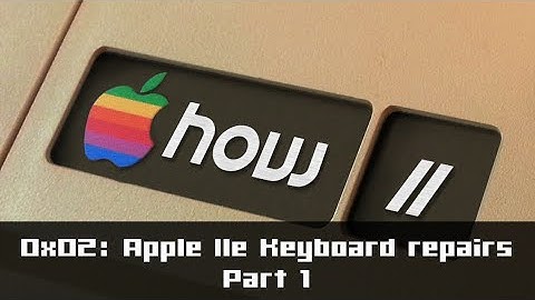 How II 0x02: Apple IIe keyboard repairs, part 1