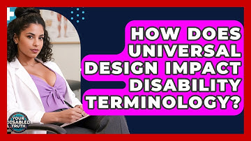 How Does Universal Design Impact Disability Terminology? - Your Disabled Truth