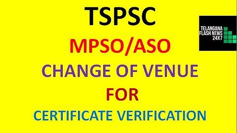 TSPSC MPSO/ASO CHANGE IN VENUE FOR CERTIFICATE VERIFICATION | MPSO/ASO UPDATE