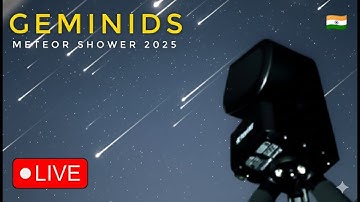 🔴 LIVE: Geminid Meteor Shower 2025 | Watch Meteors in Real Time