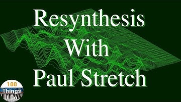 Resynthesis with Paul Stretch