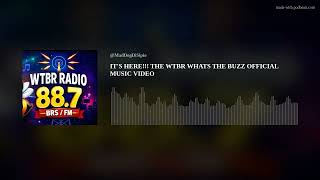 IT'S HERE!!! THE WTBR WHATS THE BUZZ OFFICIAL MUSIC VIDEO