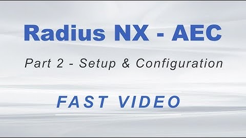 Radius NX AEC Fast Video -  Part 2 - Setup and Configuration