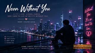 🌃 Neon Without You | Emotional Deep House 2026 | Lonely City Nights | Official Music Video