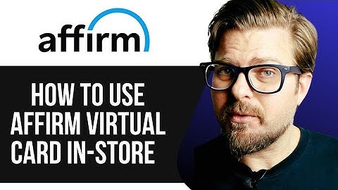 How to Use Affirm Virtual Card In-Store - 2025 |