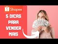 Shopee Brasil | 5 Dicas para sua loja vender mais