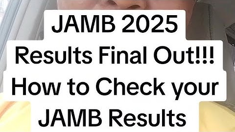 JAMB 2025 Results Final Out!!! How to Check your JAMB Results