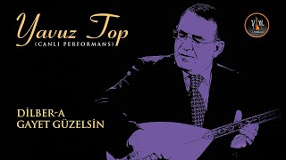 Yavuz Top - Dilber - A Gayet Güzelsin Müptelan Senden Geçer (Ybm Prodüksiyon)