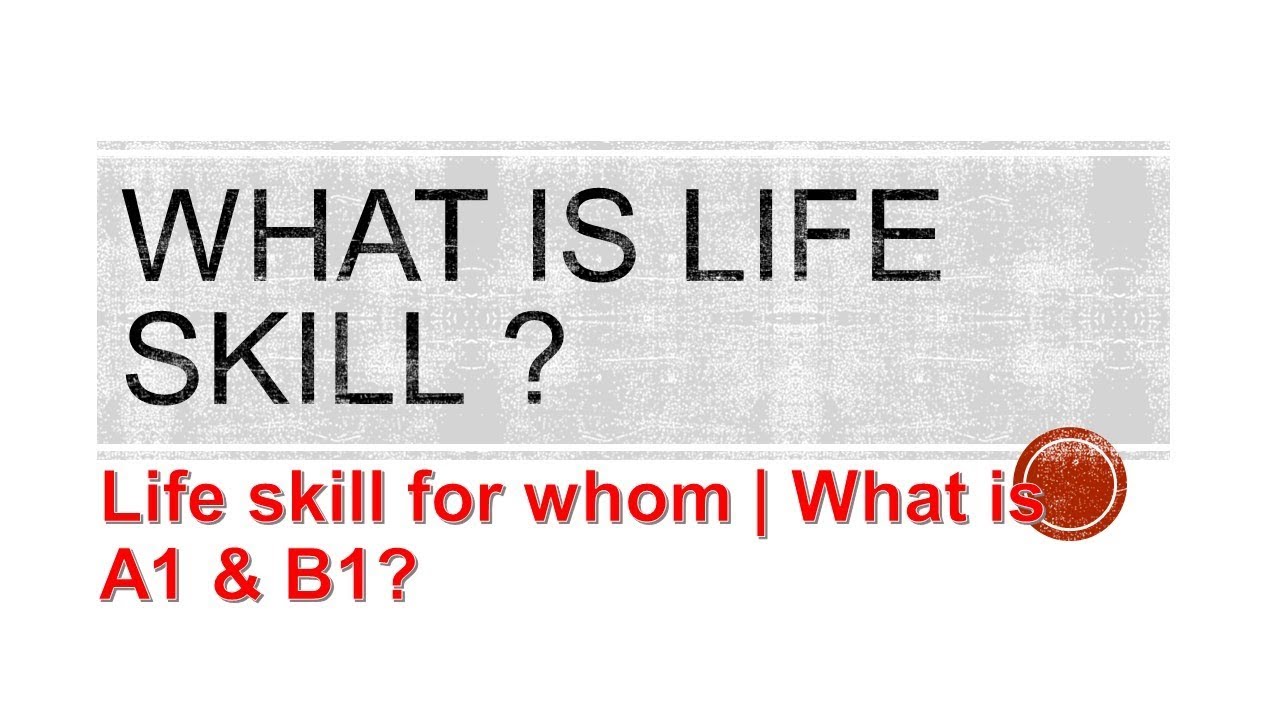 What Is Life Skill Life Skill For Whom What Is A1 B1 YouTube