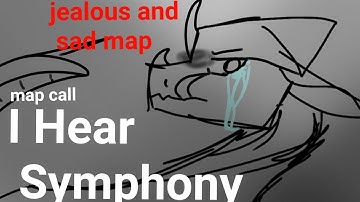 I Hear Symphony sad jealous map(closed) (thumbnail contest open) wof trailer