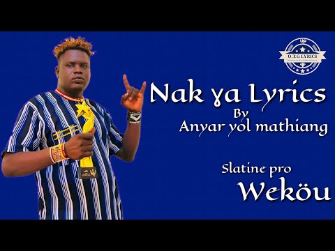 Anyar yol mathiang - Nak Xa ( O.T.G Official LYRICS VIDEO ) New south Sudan music