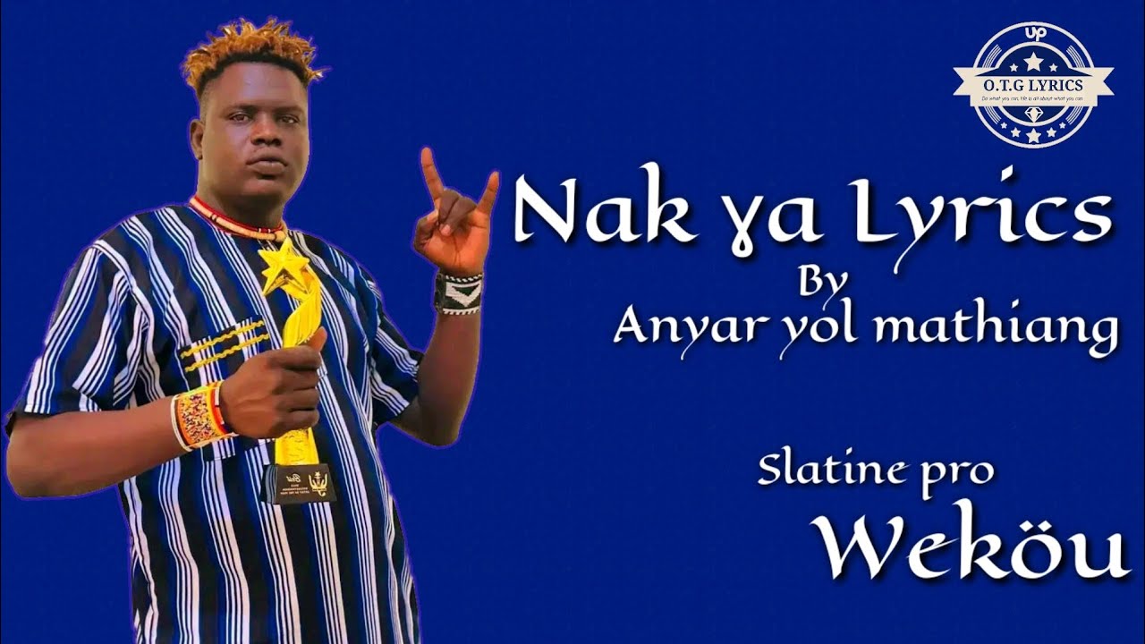Anyar yol mathiang   Nak Xa  OTG Official LYRICS VIDEO  New south Sudan music