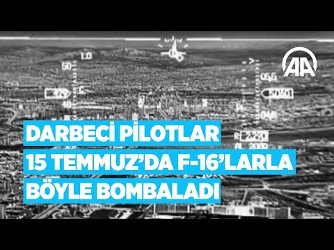 Darbeci pilotlar 15 Temmuz'da F-16'larla böyle bombaladı