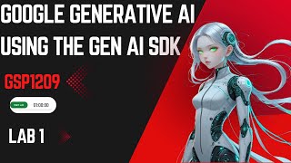 Getting Started with Google Generative AI Using the Gen AI SDK | GSP1209 | 100%working @Google