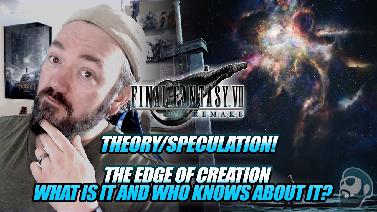 Final Fantasy VII Remake | The Edge of Creation - Who Knows About It and How? | Theory/Speculation!
