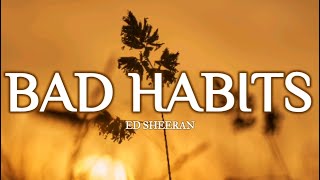 Bad Habits - Ed Sheeran (Lyrics)