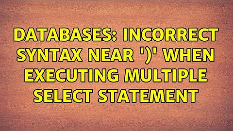 Databases: Incorrect syntax near 