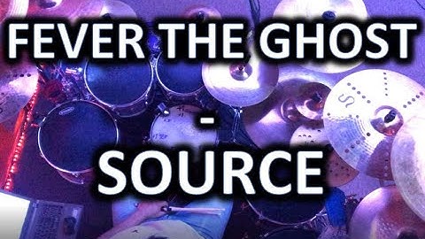 15.- Fever The Ghost / Source / Drum Cover.