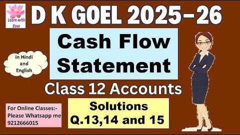 Q13,14 and 15| Cash Flow Statement| DK Goel 2025-26| Ch6| Class12| Accounts| DK Goel@learnwithease