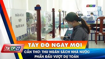 Cần Thơ: Thu ngân sách nhà nước phấn đấu vượt dự toán | Cần Thơ TV