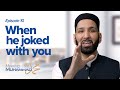 When He Joked With You  | Meeting Muhammad ﷺ Episode 10