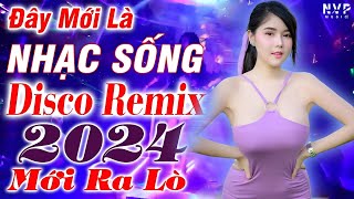 Đây Mới Là Nhạc Sống DISCO REMIX Mới Ra Lò -LK Ca Nhạc Đồng Quê BASS CĂNG RỢN GÁY - NGHE CHÁY LOA