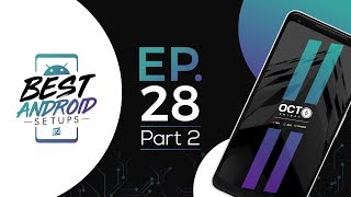 Best Android Setups Episode 28 PART 2!