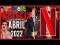 Estrenos Netflix Abril 2022 | Top Cinema