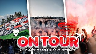 ON TOUR | LA PASSION AU DESSUS DE LA RÉPRESSION ! (NÎMES OLYMPIQUE)