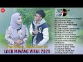 Lagu Minang Terbaru 2024 Full Album ~ Pop Minang Viral Terpopuler Enak Didengar 2024