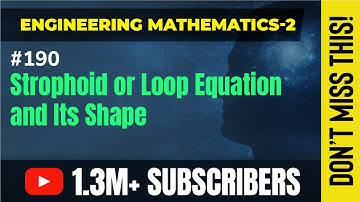 Strophoid or Loop Equation and Its Shape - Rectification - Engineering Mathematics - 2