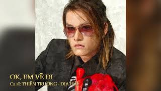 Download Lagu OK, EM VỀ ĐI - THIÊN TRƯỜNG, ĐỊA HẢI MP3