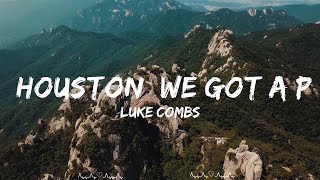 Luke Combs - Houston, We Got a Problem (Lyrics)  || Perry Music