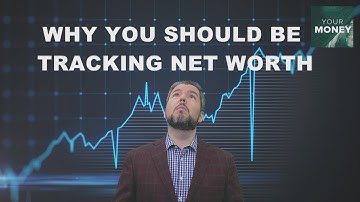 What is Net Worth? And Why You Should be Tracking it |  Your Money