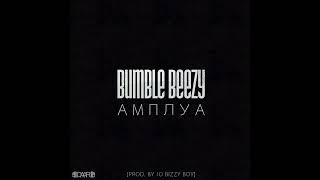 Bumble Beezy - Амплуа