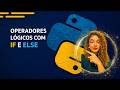 AULA 2 - PARTE 2 - IF E  ELSE PYTHON INICIANTES! COM OPERADORES LÓGICOS
