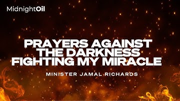 PRAYERS AGAINST THE DARKNESS FIGHTING MY MIRACLE | MINISTER JAMAL RICHARDS | KINGDOM FUL TABERNACLE