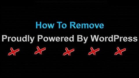 How To Remove Proudly Powered By WordPress From Your Website Footer