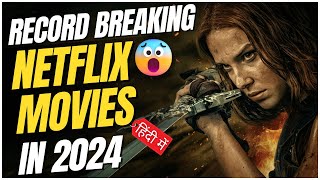 7 Record-Breaking Netflix Movies of 2024 In Hindi | 7 Most Watched Netflix Movies Of 2024
