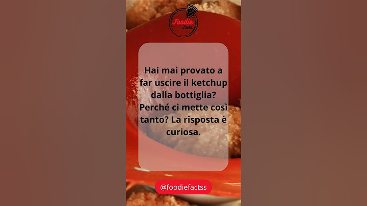 Perché il ketchup scende così lento?