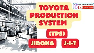 Toyota Production System (TPS): Jidoka & Just in Time (J-I-T)