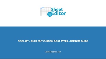 Toolset – Bulk Edit Custom Post Types – Definite Guide