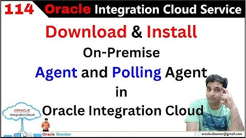 OIC-114  How to Download & Install On-Premise Agent and Create Polling Agent in OIC
