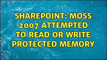 Sharepoint: MOSS 2007 Attempted to read or write protected memory (2 Solutions!!)